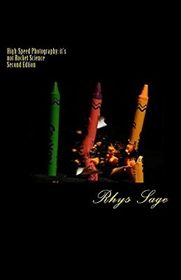 High-Speed Photography: It's Not Rocket Science: Second Edition-..