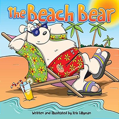 The Beach Bear: A Big Bear-Sized Adventure-..