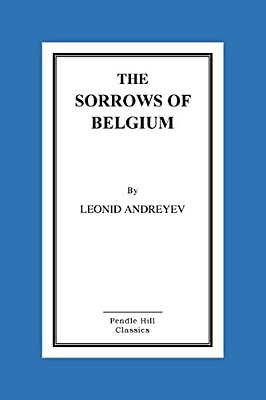 The Sorrows Of Belgium: A Play In Six Scenes-..