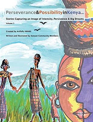 Perseverance & Possibility In Kenya: Stories Capturing An Image Of Intensity, Persistence & Big Dreams-..