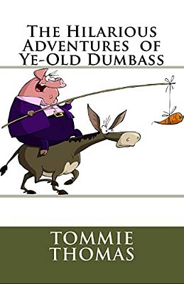 The Hilarious Adventures Of Ye-Old Dumbass-..