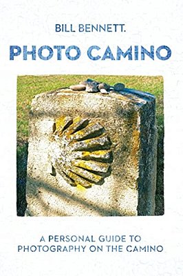 Photo Camino: A Personal Guide To Photography On The Camino-..