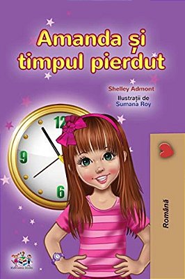 Amanda And The Lost Time (Romanian Children's Book)-..