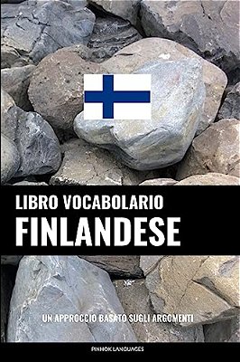 Libro Vocabolario Finlandese: Un Approccio Basato Sugli Argomenti-..