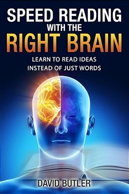 Speed Reading With The Right Brain: Learn To Read Ideas Instead Of Just Words-..