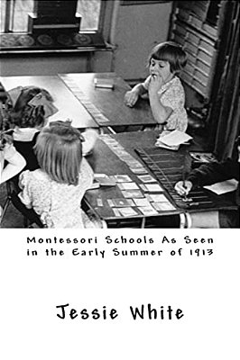 Montessori Schools As Seen In The Early Summer Of 1913-..