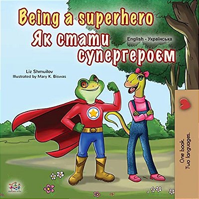 Being A Superhero (English Ukrainian Bilingual Book For Children)-..