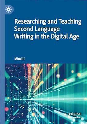 Researching And Teaching Second Language Writing In The Digital Age-..