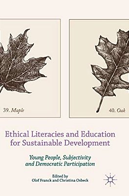 Ethical Literacies And Education For Sustainable Development: Young People, Subjectivity And Democratic Participation-..