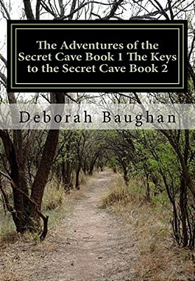 The Adventures Of The Secret Cave Book 1 The Keys To The Secret Cave Book 2-..