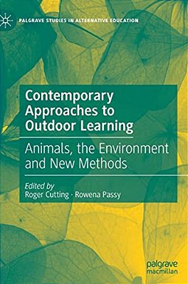 Contemporary Approaches To Outdoor Learning: Animals, The Environment And New Methods-..