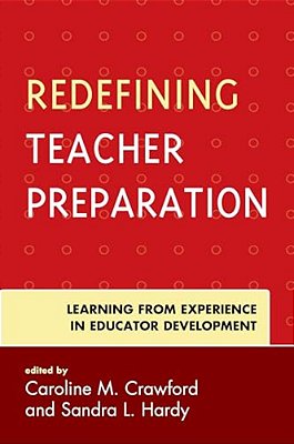 Redefining Teacher Preparation: Learning From Experience In Educator Development-..