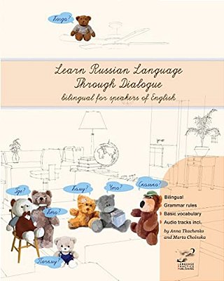 Learn Russian Language Through Dialogue: Bilingual Textbook With Parallel Translation For Speakers Of English-..