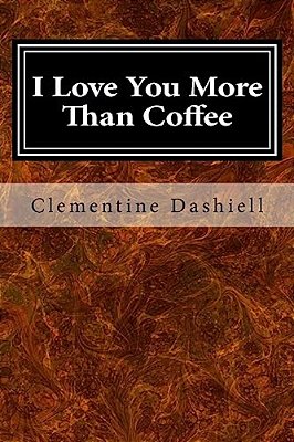 I Love You More Than Coffee: The Epic Tale Of Bluey Blue-..