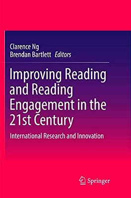 Improving Reading And Reading Engagement In The 21St Century: International Research And Innovation-..
