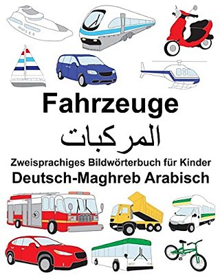 Deutsch-Maghreb Arabisch Fahrzeuge Zweisprachiges Bildwörterbuch Für Kinder-..