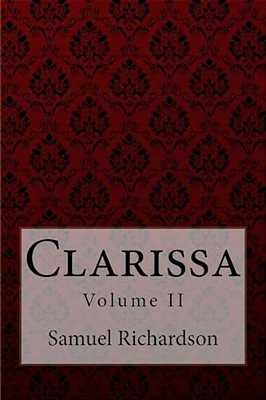 Clarissa Volume II Samuel Richardson-..