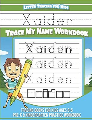 Xaiden Letter Tracing For Kids Trace My Name Workbook: Tracing Books For Kids Ages 3 - 5 Pre-k & Kindergarten Practice Workbook-..