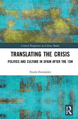 Translating The Crisis: Politics And Culture In Spain After The 15M-..