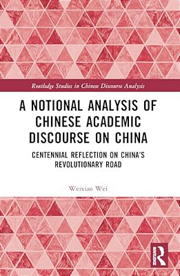 A Notional Analysis Of Chinese Academic Discourse On China: Centennial Reflection On China's Revolutionary Road-..