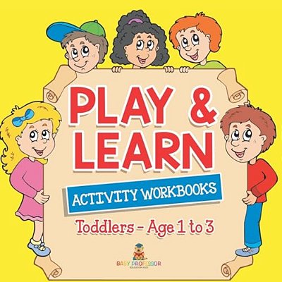 Play & Learn Activity Workbooks Toddlers - Age 1 To 3-..