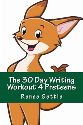 The 30 Day Writing Workout 4 Preteens Green: Using The 12 Minutes A Day Method-..