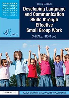 Developing Language And Communication Skills Through Effective Small Group Work: Spirals: From 3-8-..