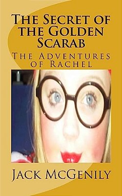 The Secret Of The Golden Scarab: The Adventures Of Rachel-..