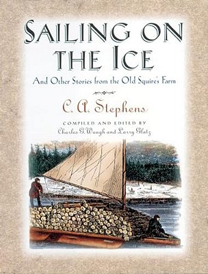 Sailing On The Ice: And Other Stories From The Old Squire's Farm-..