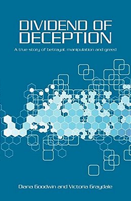 Dividend Of Deception: A True Story Of Betrayal, Manipulation And Greed-..