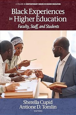 Black Experiences In Higher Education: Faculty, Staff, And Students-..