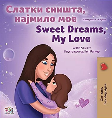 Sweet Dreams, My Love (Macedonian English Bilingual Children's Book)-..