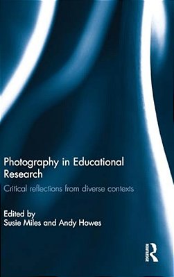 Photography In Educational Research: Critical Reflections From Diverse Contexts-..