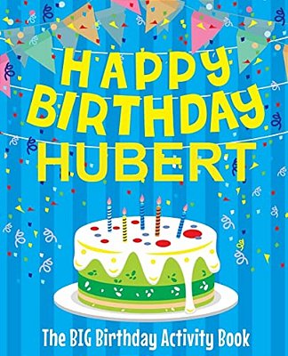 Happy Birthday Hubert - The Big Birthday Activity Book: Personalized Children's Activity Book-..