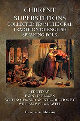 Current Superstitions: Collected From The Oral Tradition Of English Speaking Folk-..