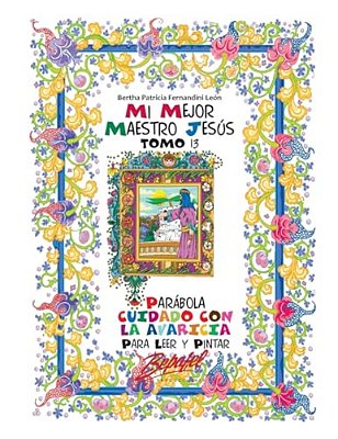 Mi Mejor Maestro Jesús-Parábola Cuidado Con La Avaricia: Para Leer Y Pintar-..