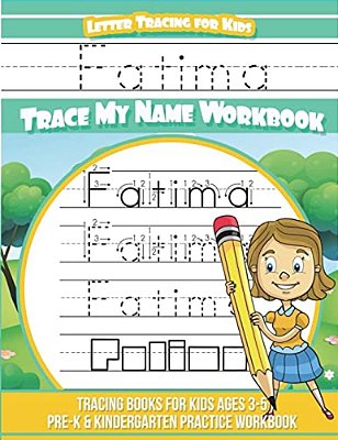 Fatima Letter Tracing For Kids Trace My Name Workbook: Tracing Books For Kids Ages 3 - 5 Pre-k & Kindergarten Practice Workbook-..