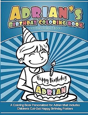 Adrian's Birthday Coloring Book Kids Personalized Books: A Coloring Book Personalized For Adrian That Includes Children's Cut Out Happy Birthday Poste-..