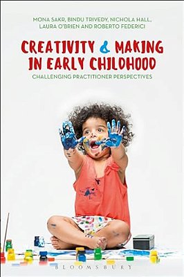 Creativity And Making In Early Childhood: Challenging Practitioner Perspectives-..