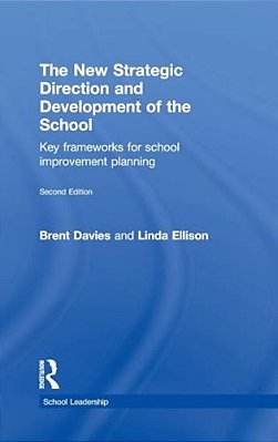 The New Strategic Direction And Development Of The School: Key Frameworks For School Improvement Planning-..
