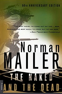 The Naked And The Dead: 50Th Anniversary Edition, With A New Introduction By The Author-..
