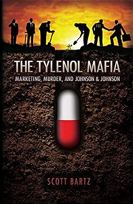The Tylenol Mafia: Marketing, Murder, And Johnson & Johnson-..