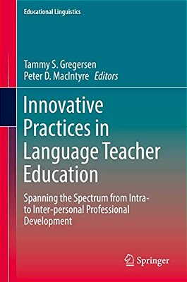 Innovative Practices In Language Teacher Education: Spanning The Spectrum From Intra- To Inter-Personal Professional Development-..