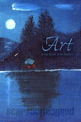Art Is Not Meant To Be Touched-..