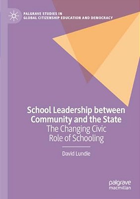 School Leadership Between Community And The State: The Changing Civic Role Of Schooling-..