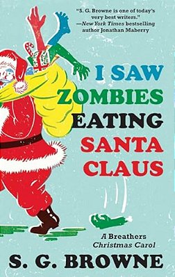 I Saw Zombies Eating Santa Claus: A Breathers Christmas Carol-..