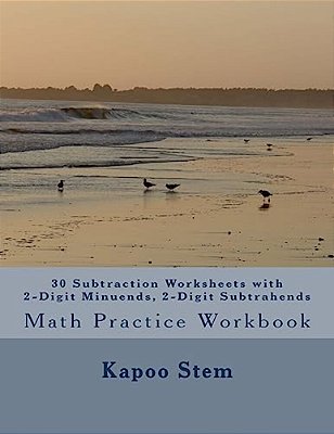 30 Subtraction Worksheets With 2-Digit Minuends, 2-Digit Subtrahends: Math Practice Workbook-..