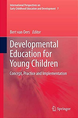 Developmental Education For Young Children: Concept, Practice And Implementation-..