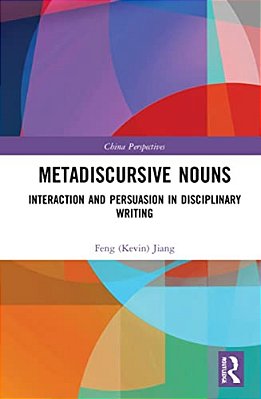 Metadiscursive Nouns: Interaction And Persuasion In Disciplinary Writing-..