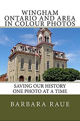 Wingham Ontario And Area In Colour Photos: Saving Our History One Photo At A Time-..
